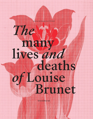 The Many Lives and Deaths of Louise Brunet - Bardaouil, Sam (Editor), and Fellrath, Till (Editor)