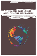 The Many Worlds of Anglophone Literature: Transcultural Engagements, Global Frictions