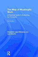 The Map of Meaningful Work (2e): A Practical Guide to Sustaining our Humanity