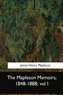 The Mapleson Memoirs, 1848-1888: Vol I