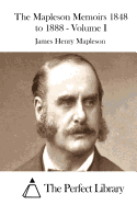 The Mapleson Memoirs 1848 to 1888 - Volume I