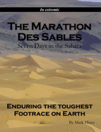 The Marathon Des Sables: Seven Days in the Sahara Enduring the Toughest Footrace on Earth - Hines, Mark