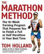 The Marathon Method: The 16-Week Training Program That Prepares You to Finish a Full or Half Marathon in Your Best Time