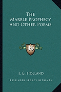 The Marble Prophecy And Other Poems