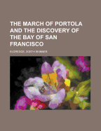 The March of Portola and the Discovery of the Bay of San Francisco