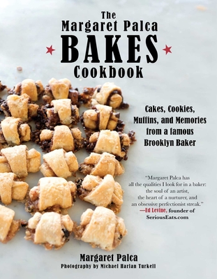 The Margaret Palca Bakes Cookbook: Cakes, Cookies, Muffins, and Memories from a Famous Brooklyn Baker - Palca, Margaret, and Turkell, Michael Harlan (Photographer)
