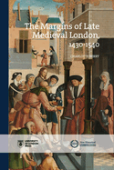 The Margins of Late Medieval London, 1430-1540