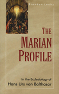 The Marian Profile: In the Ecclesiology of Hans Urs Von Balthasar