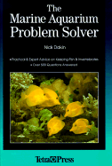 The Marine Aquarium Problem Solver: Over 500 Questions Answered
