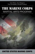The Marine Corps Martial Arts Program: The Complete Combat System