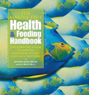 The Marine Fish Health & Feeding Handbook: The Essential Guide to Keeping Saltwater Species Alive and Thriving