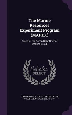 The Marine Resources Experiment Program (MAREX): Report of the Ocean Color Science Working Group - Goddard Space Flight Center Ocean Color (Creator)