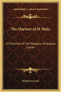 The Mariner of St. Malo: A Chronicle of the Voyages of Jacques Cartier