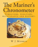 The Mariner's Chronometer: Structure, Function, Maintenance and History.