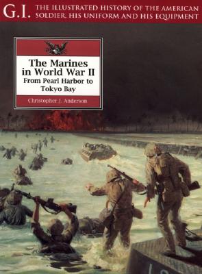The Marines II World War II: From Pearl Harbor to Tokyo Bay - Anderson, Christopher J
