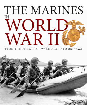 The Marines in World War II: From the Defence of Wake Island to Okinawa - Haskew, Michael E