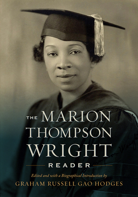 The Marion Thompson Wright Reader: Edited and with a Biographical Introduction by Graham Russell Gao Hodges - Hodges, Graham Russell Gao (Editor)