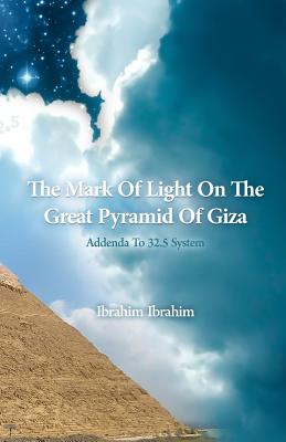 The Mark Of Light On The Great Pyramid Of Giza: Addenda To 32.5 System - Ibrahim, Ibrahim