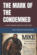 The Mark of the Condemned: A Family Tragedy Based on a True Story