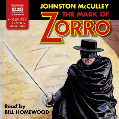 The Mark of Zorro - McCulley, Johnston, and Homewood, Bill (Read by)