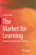The Market for Learning: Leading Transparent Higher Education