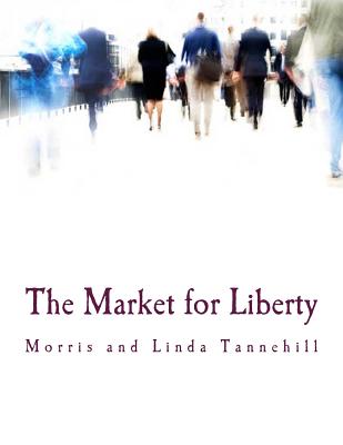 The Market for Liberty (Large Print Edition) - Tannehill, Linda, and Tannehill, Morris