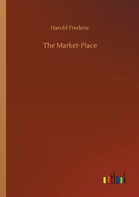 The Market-Place - Frederic, Harold