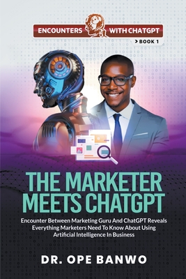 The Marketer Meets ChatGPT - Banwo, Ope, Dr.