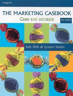 The Marketing Casebook: Cases and Concepts - Dibb, Sally, and Simkin, Lyndon