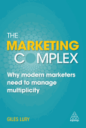 The Marketing Complex: Why Modern Marketers Need to Manage Multiplicity