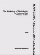 The Marketing of Christianity: The Evolution of Early Christian Doctrine - Cultural Research Services