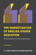 The Marketisation of English Higher Education: A Policy Analysis of a Risk-Based System