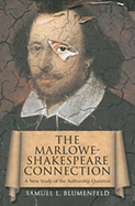 The Marlowe-Shakespeare Connection: A New Study of the Authorship Question - Blumenfeld, Samuel L