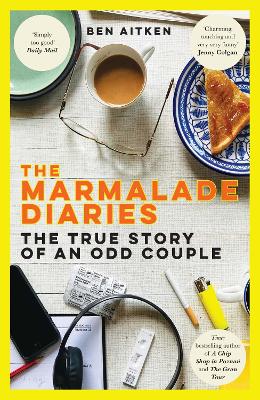 The Marmalade Diaries: The True Story of an Odd Couple - Aitken, Ben