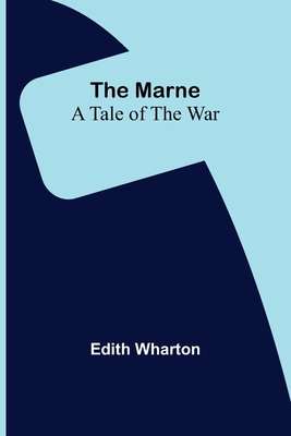 The Marne: A Tale of the War - Wharton, Edith