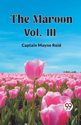 The Maroon Vol. III - Reid, Captain Mayne