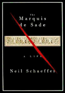 The Marquis de Sade: A Life - Schaeffer, Neil