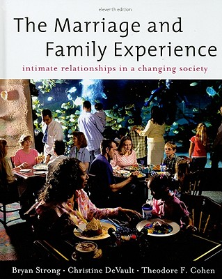 The Marriage and Family Experience: Intimate Relationship in a Changing Society - Strong, Bryan, and DeVault, Christine, and Cohen, Theodore F