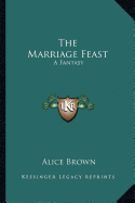 The Marriage Feast: A Fantasy