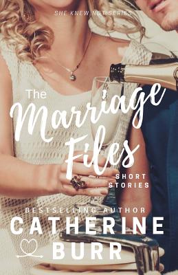 The Marriage Files - Burr, Catherine