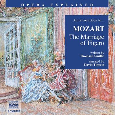 "The Marriage of Figaro": An Introduction to Mozart's Opera - Smillie, Thomson, and Timson, David (Read by)