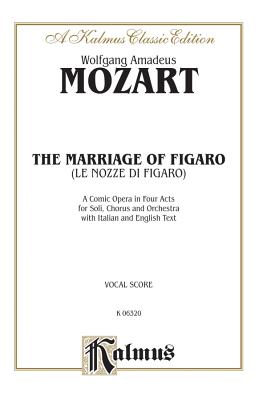The Marriage of Figaro: Italian, English Language Edition, Vocal Score - Mozart, Wolfgang Amadeus (Composer)