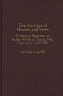 The Marriage of Heaven and Earth: Alchemical Regeneration in the Works of Taylor, Poe, Hawthorne, and Fuller