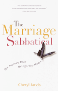 The Marriage Sabbatical: The Journey That Brings You Home