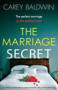 The Marriage Secret: An utterly unputdownable psychological thriller with a jaw-dropping twist