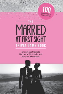 The Married at First Sight Game Book: Trivia for the Ultimate Fan of the TV Show! - Zimmers, Jenine