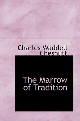 The Marrow of Tradition - Chesnutt, Charles W