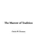 The Marrow of Tradition - Chestnutt, Charles W