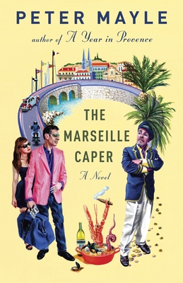 The Marseille Caper - Mayle, Peter