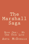 The Marshall Saga: Book One: My One True Love